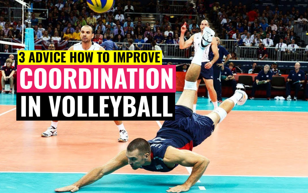 3 Advice How to Improve Coordination in Volleyball