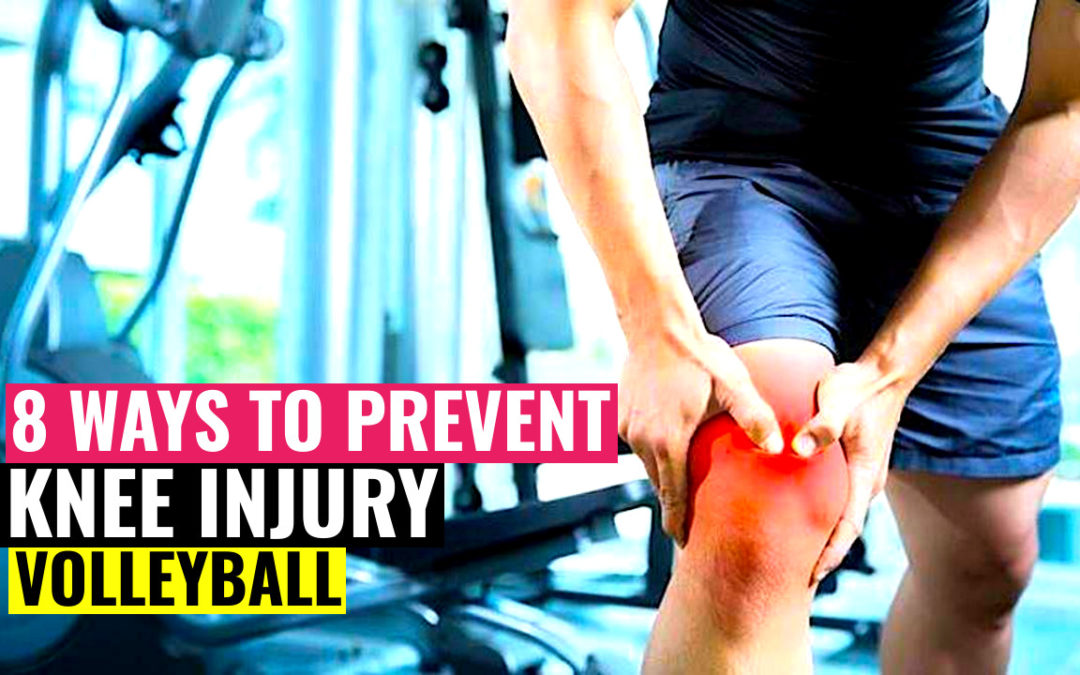 8 Ways to Prevent Knee Injury in Volleyball & Avoid Surgery